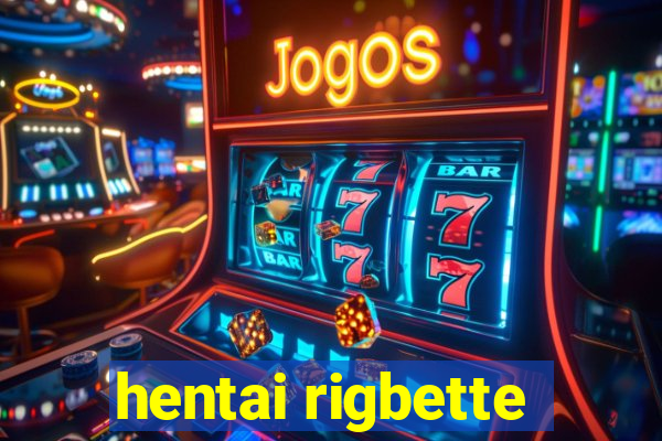 hentai rigbette